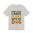 Dog Lover Tee, Sorry I Can't Plans with My Dog Shirt, Pet Owner Gift, Cute Dog Mom Shirt, Casual Outing Top - Che Cose Belle