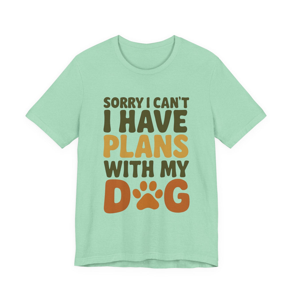 Dog Lover Tee, Sorry I Can't Plans with My Dog Shirt, Pet Owner Gift, Cute Dog Mom Shirt, Casual Outing Top - Che Cose Belle
