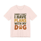 Dog Lover Tee, Sorry I Can't Plans with My Dog Shirt, Pet Owner Gift, Cute Dog Mom Shirt, Casual Outing Top - Che Cose Belle