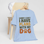 Dog Lover Tee, Sorry I Can't Plans with My Dog Shirt, Pet Owner Gift, Cute Dog Mom Shirt, Casual Outing Top - Che Cose Belle
