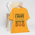 Dog Lover Tee, Sorry I Can't Plans with My Dog Shirt, Pet Owner Gift, Cute Dog Mom Shirt, Casual Outing Top - Che Cose Belle