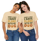 Dog Lover Tee, Sorry I Can't Plans with My Dog Shirt, Pet Owner Gift, Cute Dog Mom Shirt, Casual Outing Top - Che Cose Belle