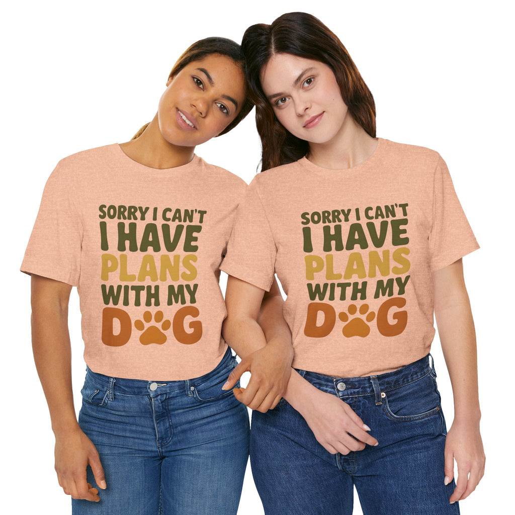 Dog Lover Tee, Sorry I Can't Plans with My Dog Shirt, Pet Owner Gift, Cute Dog Mom Shirt, Casual Outing Top - Che Cose Belle