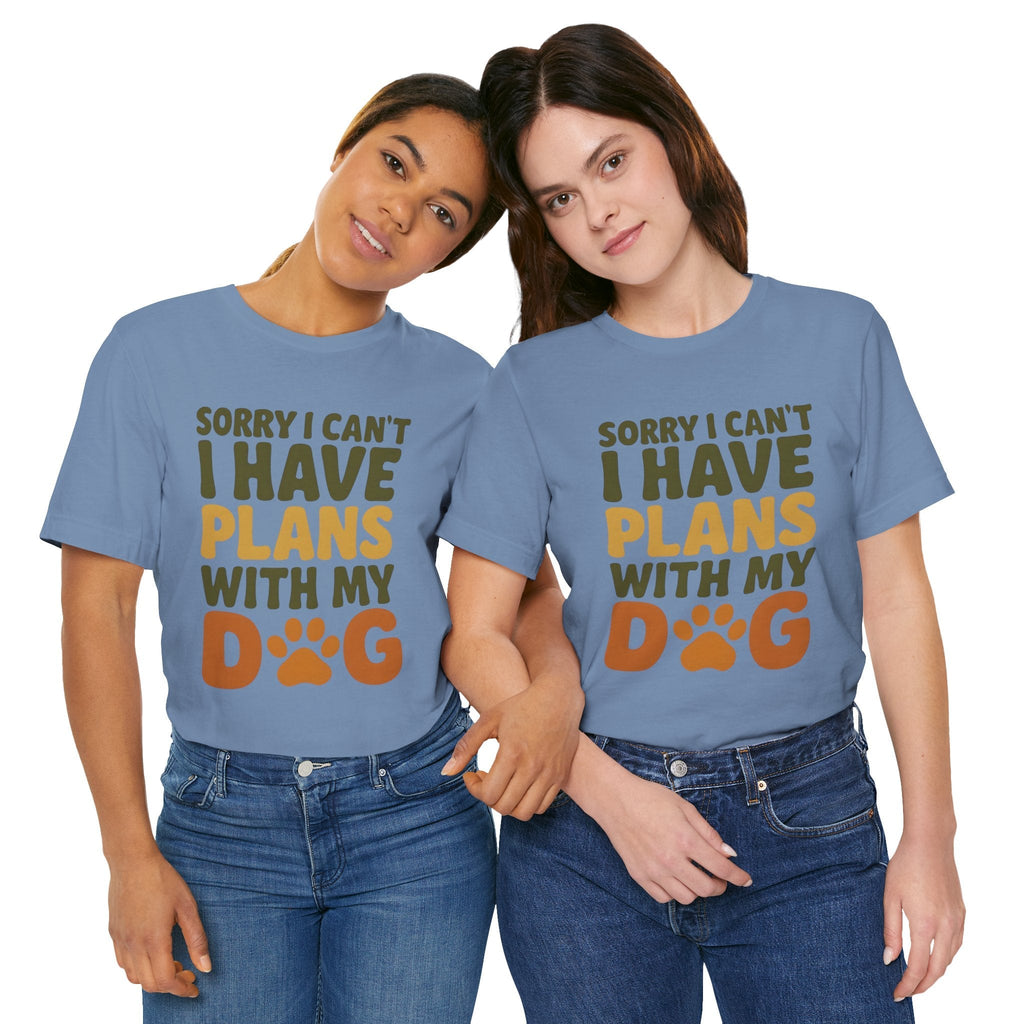 Dog Lover Tee, Sorry I Can't Plans with My Dog Shirt, Pet Owner Gift, Cute Dog Mom Shirt, Casual Outing Top - Che Cose Belle