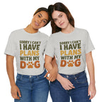 Dog Lover Tee, Sorry I Can't Plans with My Dog Shirt, Pet Owner Gift, Cute Dog Mom Shirt, Casual Outing Top - Che Cose Belle