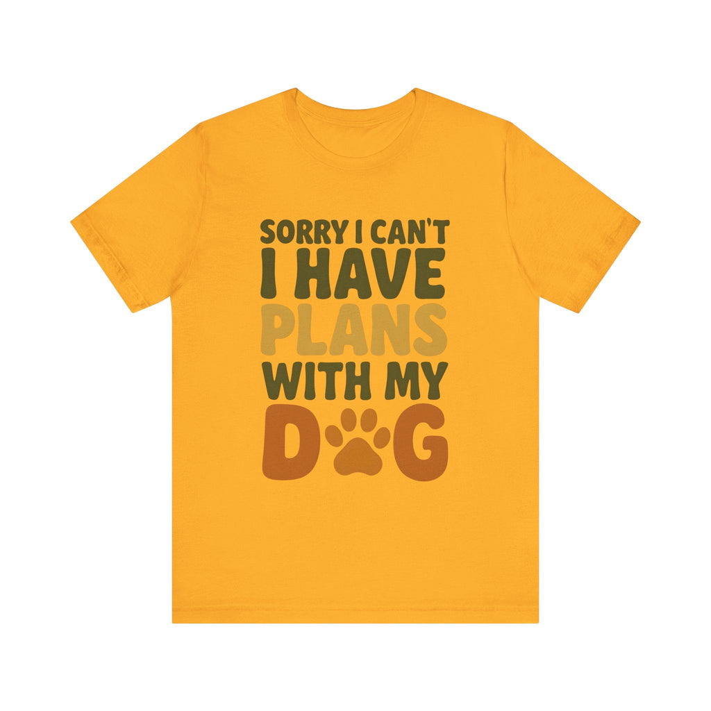 Dog Lover Tee, Sorry I Can't Plans with My Dog Shirt, Pet Owner Gift, Cute Dog Mom Shirt, Casual Outing Top - Che Cose Belle