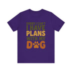 Dog Lover Tee, Sorry I Can't Plans with My Dog Shirt, Pet Owner Gift, Cute Dog Mom Shirt, Casual Outing Top - Che Cose Belle