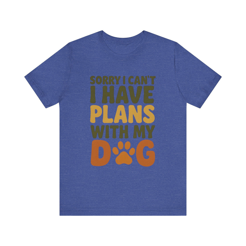 Dog Lover Tee, Sorry I Can't Plans with My Dog Shirt, Pet Owner Gift, Cute Dog Mom Shirt, Casual Outing Top - Che Cose Belle