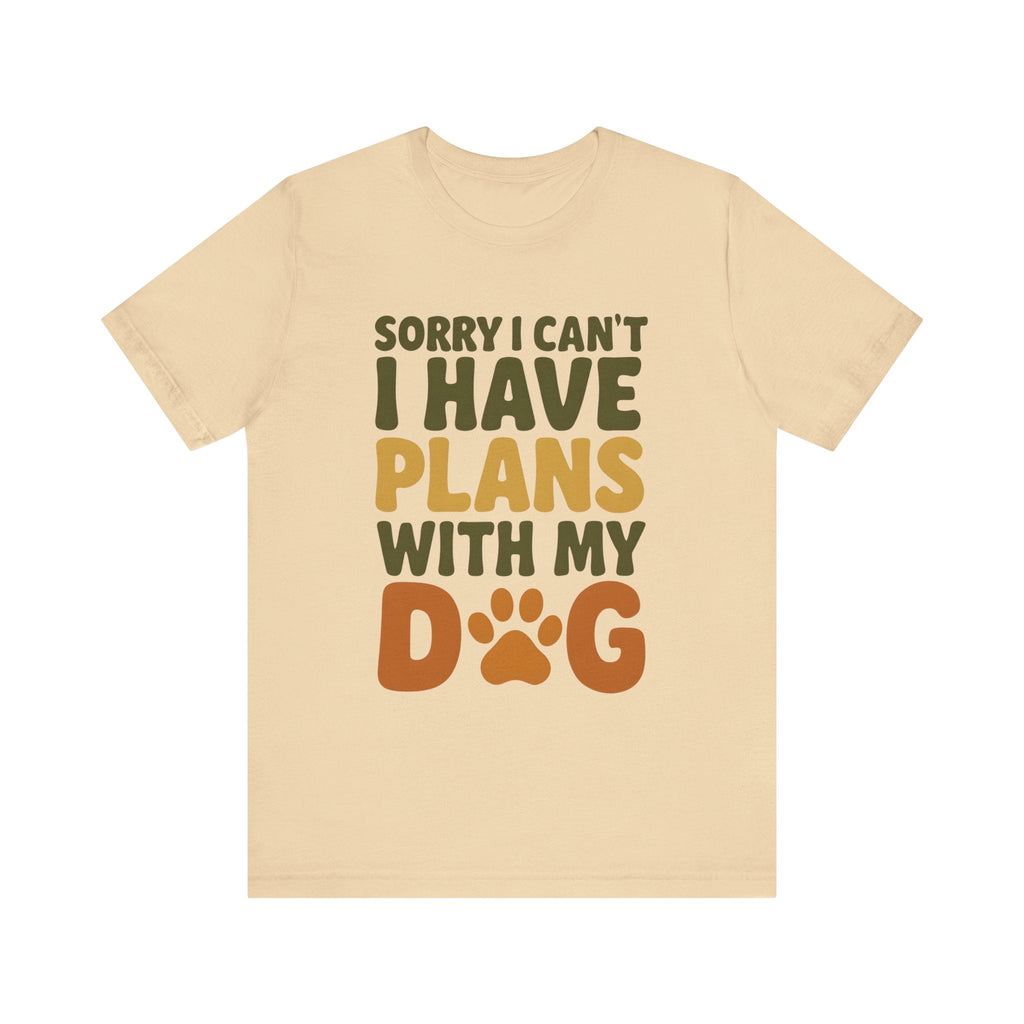 Dog Lover Tee, Sorry I Can't Plans with My Dog Shirt, Pet Owner Gift, Cute Dog Mom Shirt, Casual Outing Top - Che Cose Belle