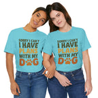 Dog Lover Tee, Sorry I Can't Plans with My Dog Shirt, Pet Owner Gift, Cute Dog Mom Shirt, Casual Outing Top - Che Cose Belle
