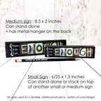 Enough Word Block | 6.5" x 1.5" | Letters of Love Designs - Che Cose Belle