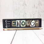 Enough Word Block | 6.5" x 1.5" | Letters of Love Designs - Che Cose Belle