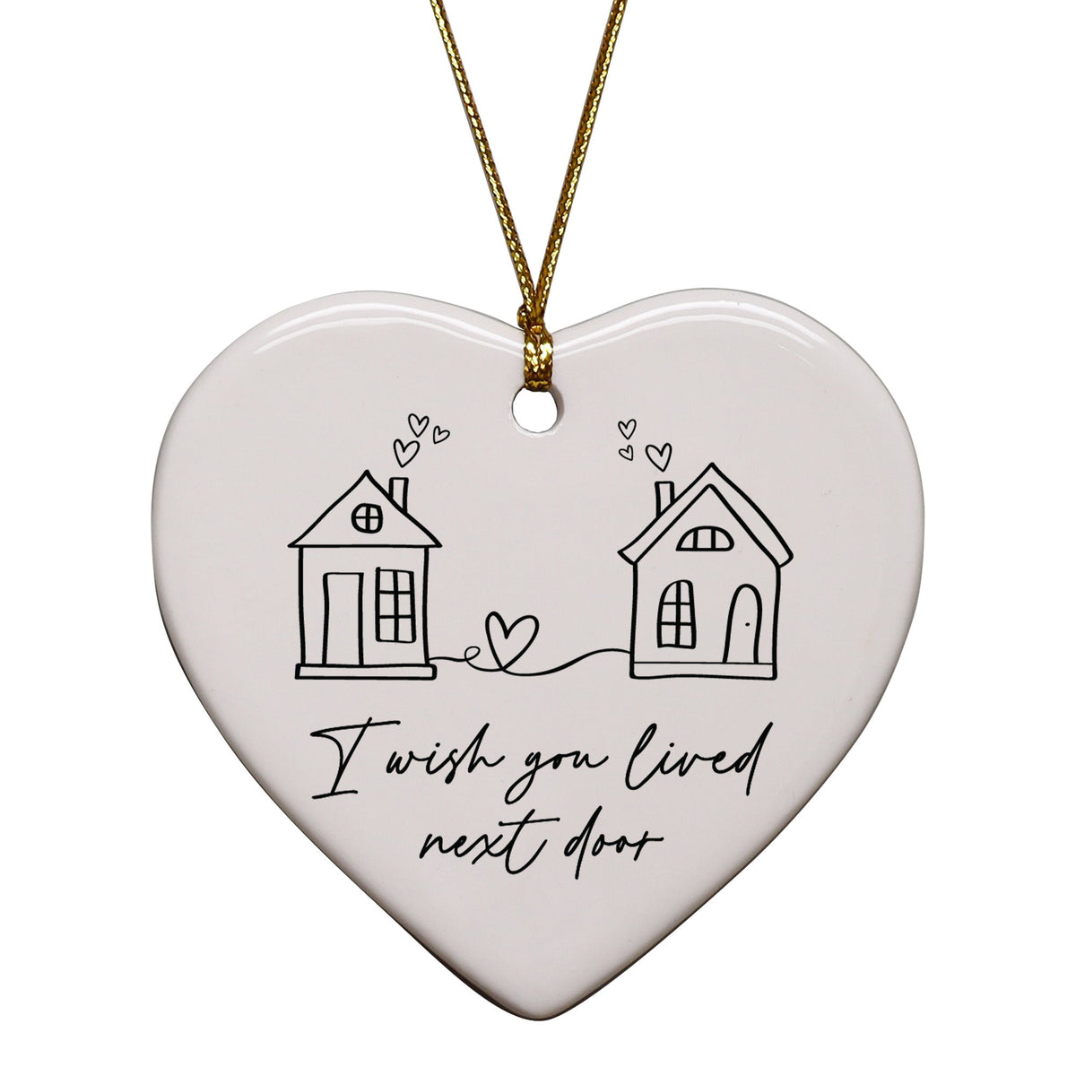 Friendship Ornaments - I Wish You Lived Next Door Heart Gift - Che Cose Belle