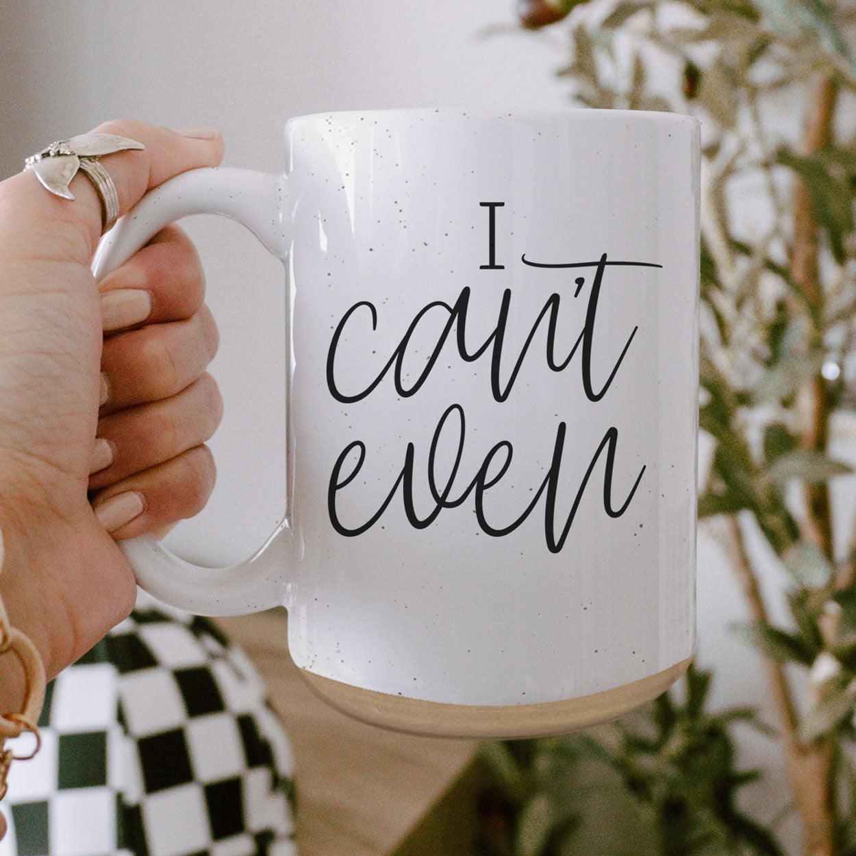 I Can't Even 16oz - Che Cose Belle
