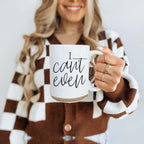 I Can't Even 16oz - Che Cose Belle