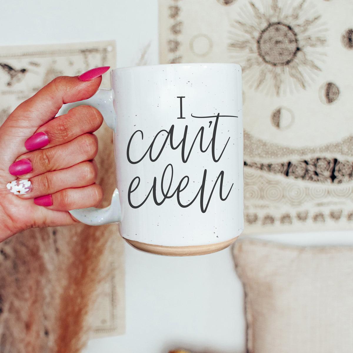 I Can't Even 16oz - Che Cose Belle