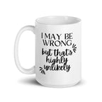 I May Be Wrong But That's Highly Unlikely Mug - Che Cose Belle
