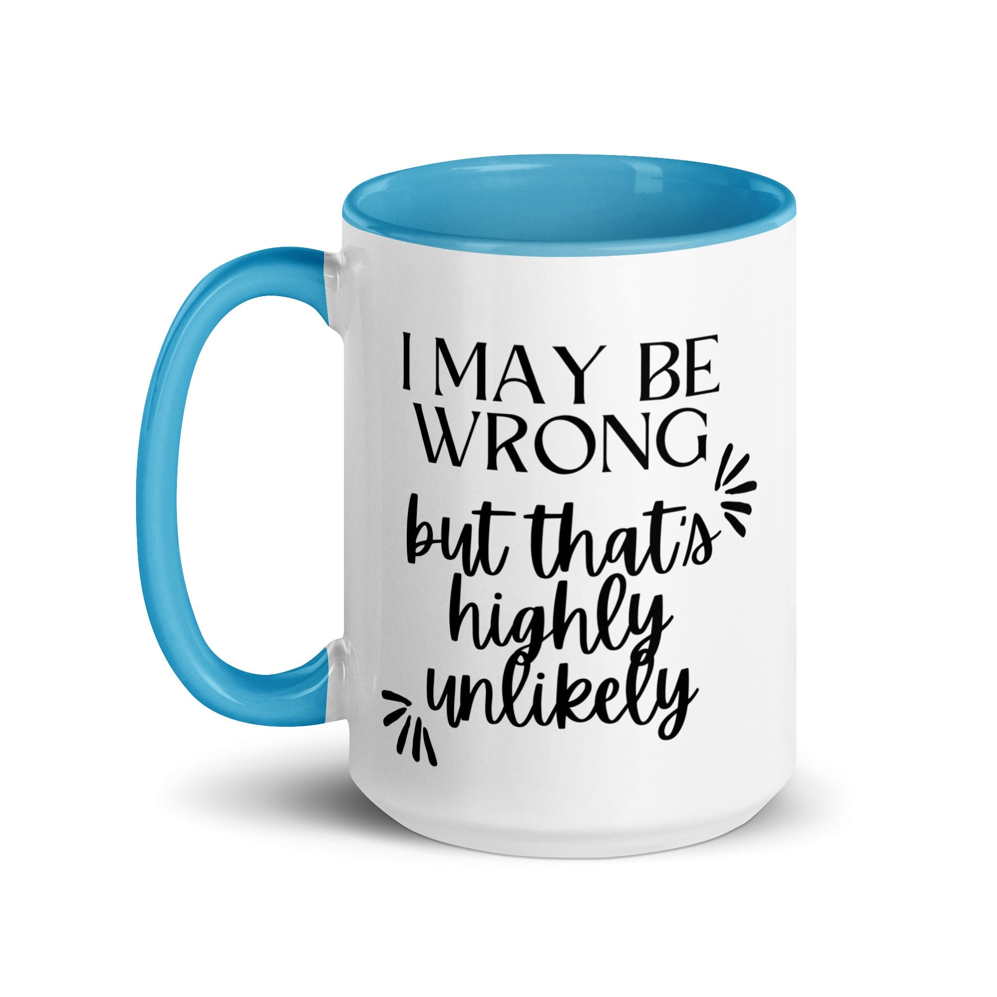 I May Be Wrong But That's Highly Unlikely Mug - Che Cose Belle