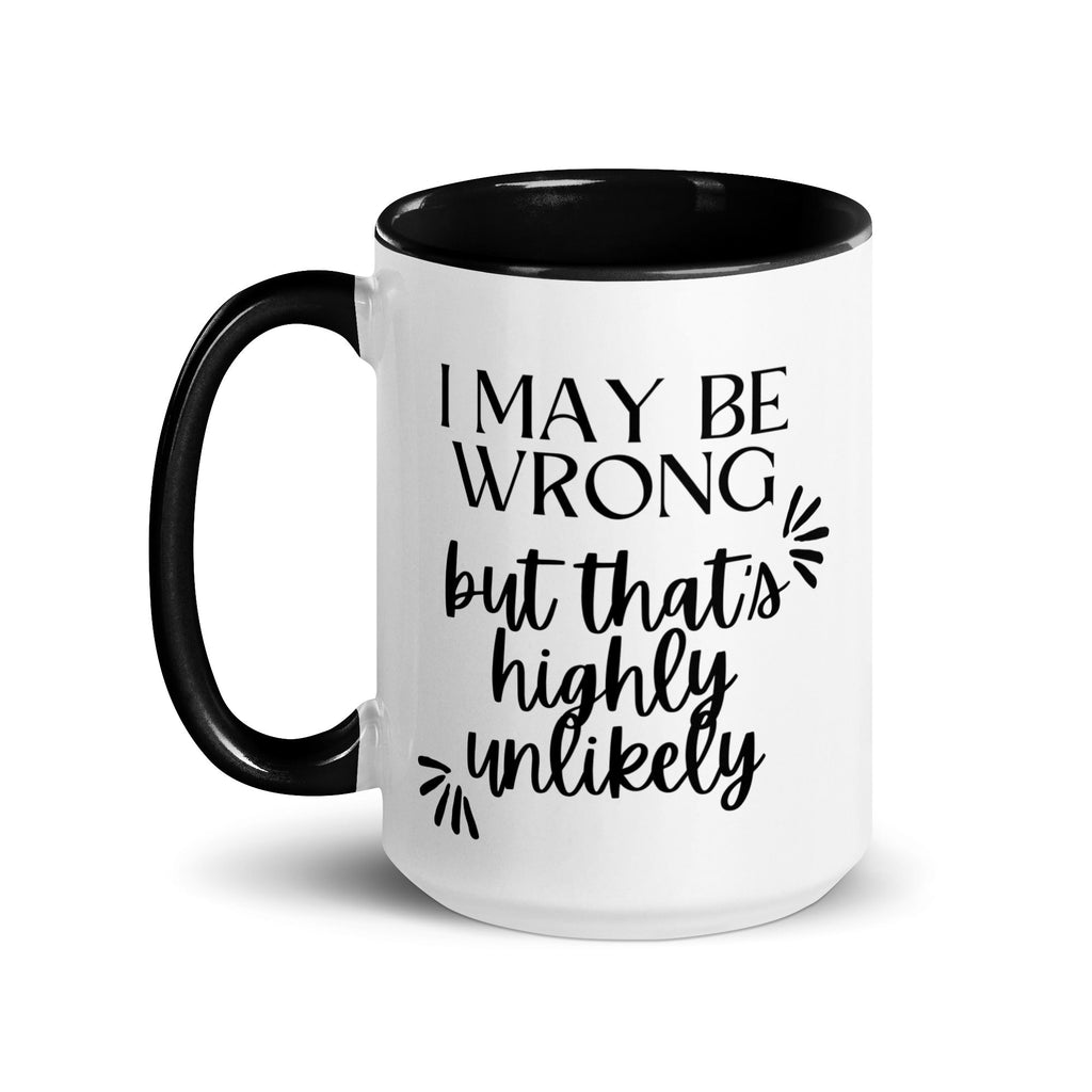I May Be Wrong But That's Highly Unlikely Mug - Che Cose Belle