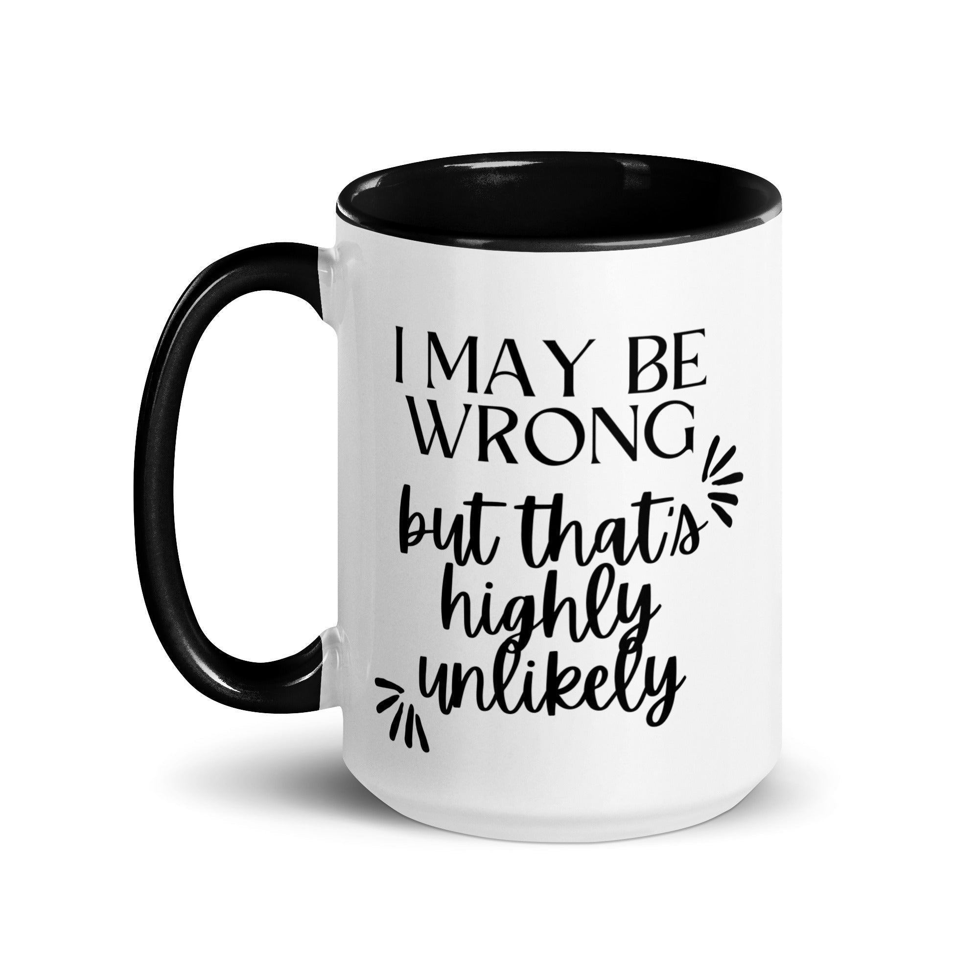 I May Be Wrong But That's Highly Unlikely Mug - Che Cose Belle