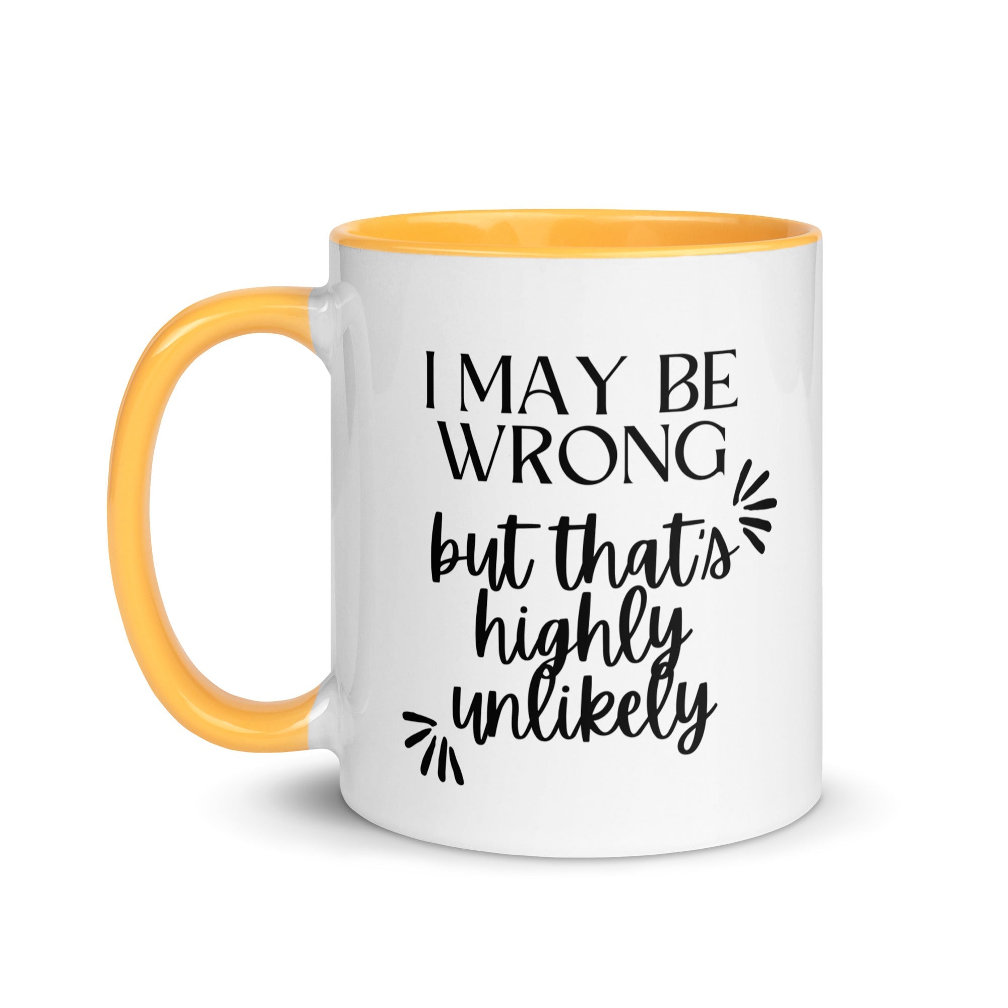 I May Be Wrong But That's Highly Unlikely Mug - Che Cose Belle