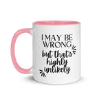 I May Be Wrong But That's Highly Unlikely Mug - Che Cose Belle