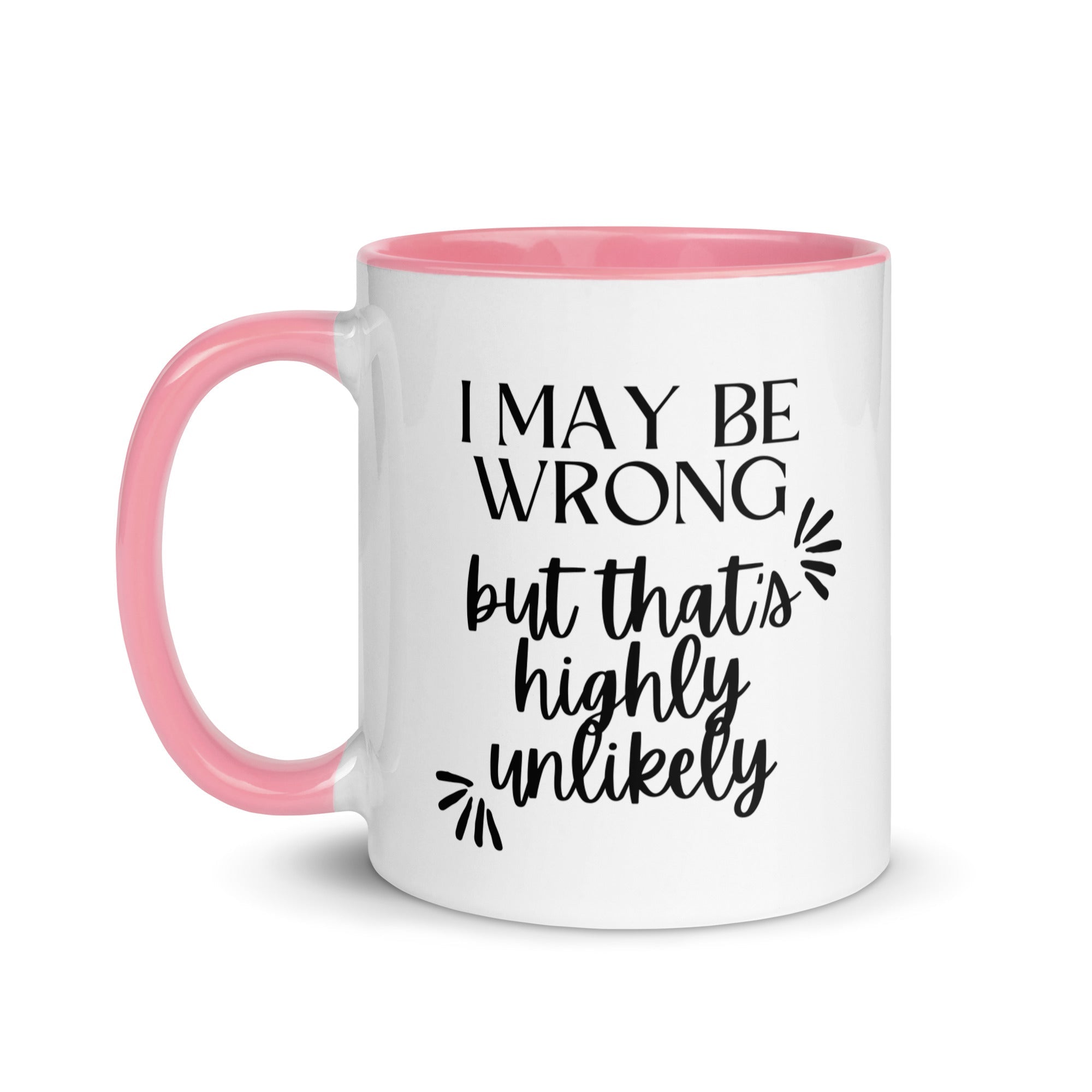 I May Be Wrong But That's Highly Unlikely Mug - Che Cose Belle