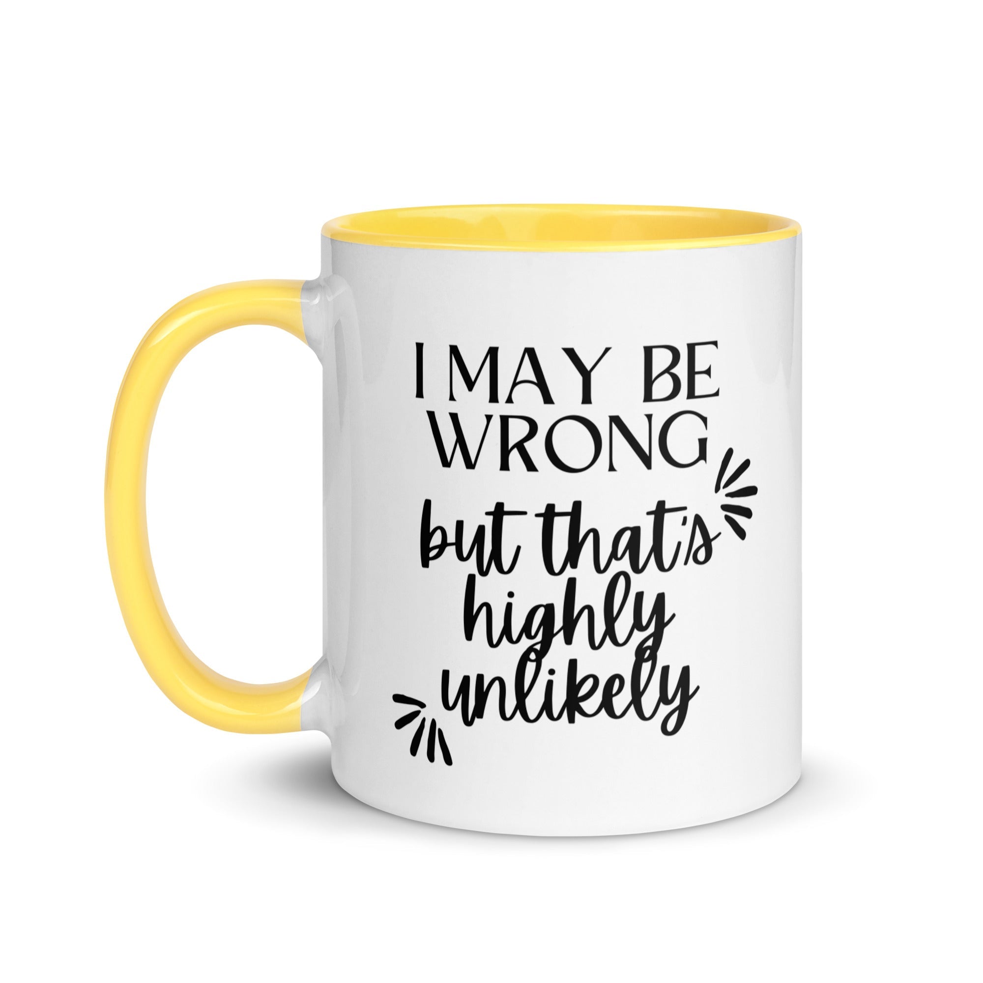 I May Be Wrong But That's Highly Unlikely Mug - Che Cose Belle