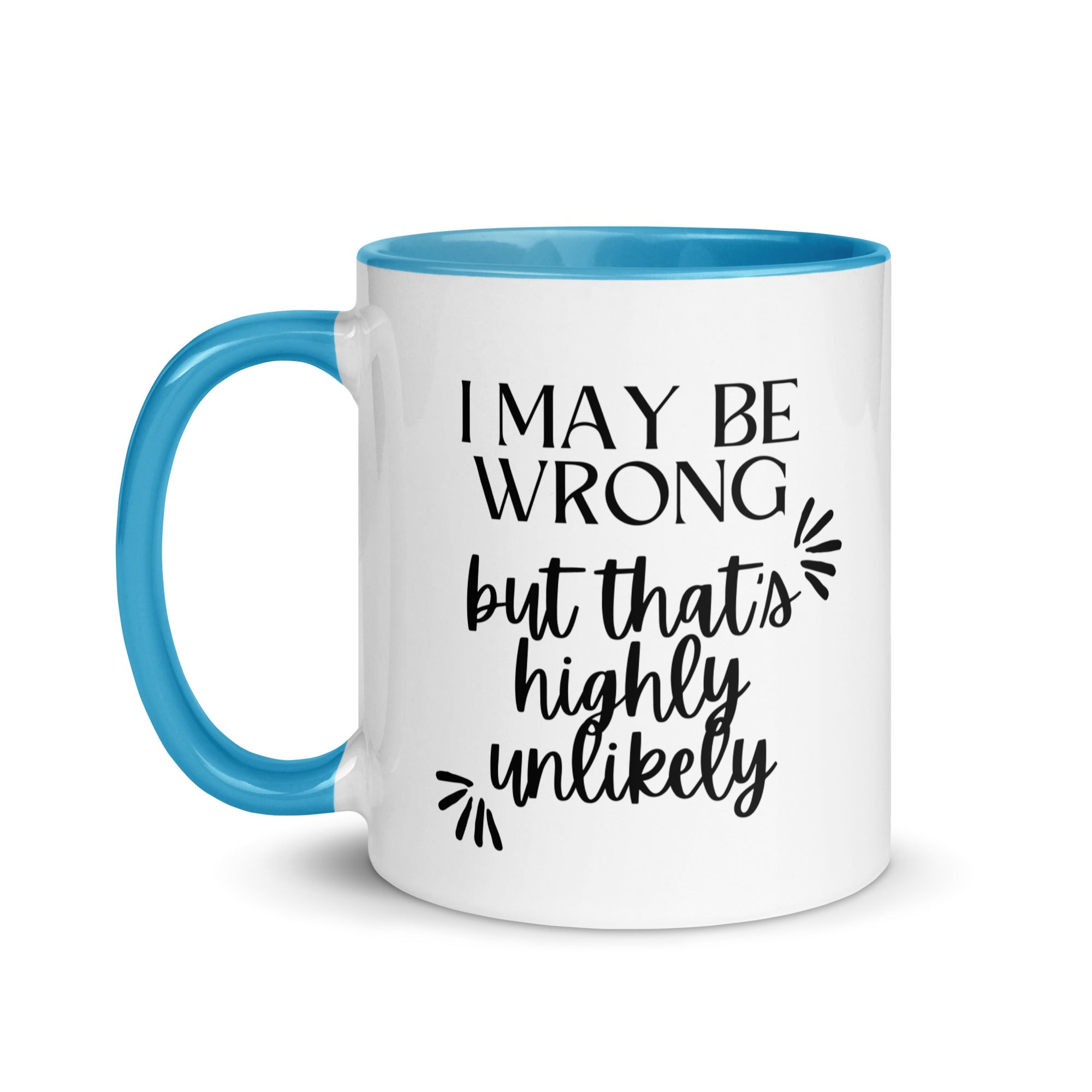 I May Be Wrong But That's Highly Unlikely Mug - Che Cose Belle