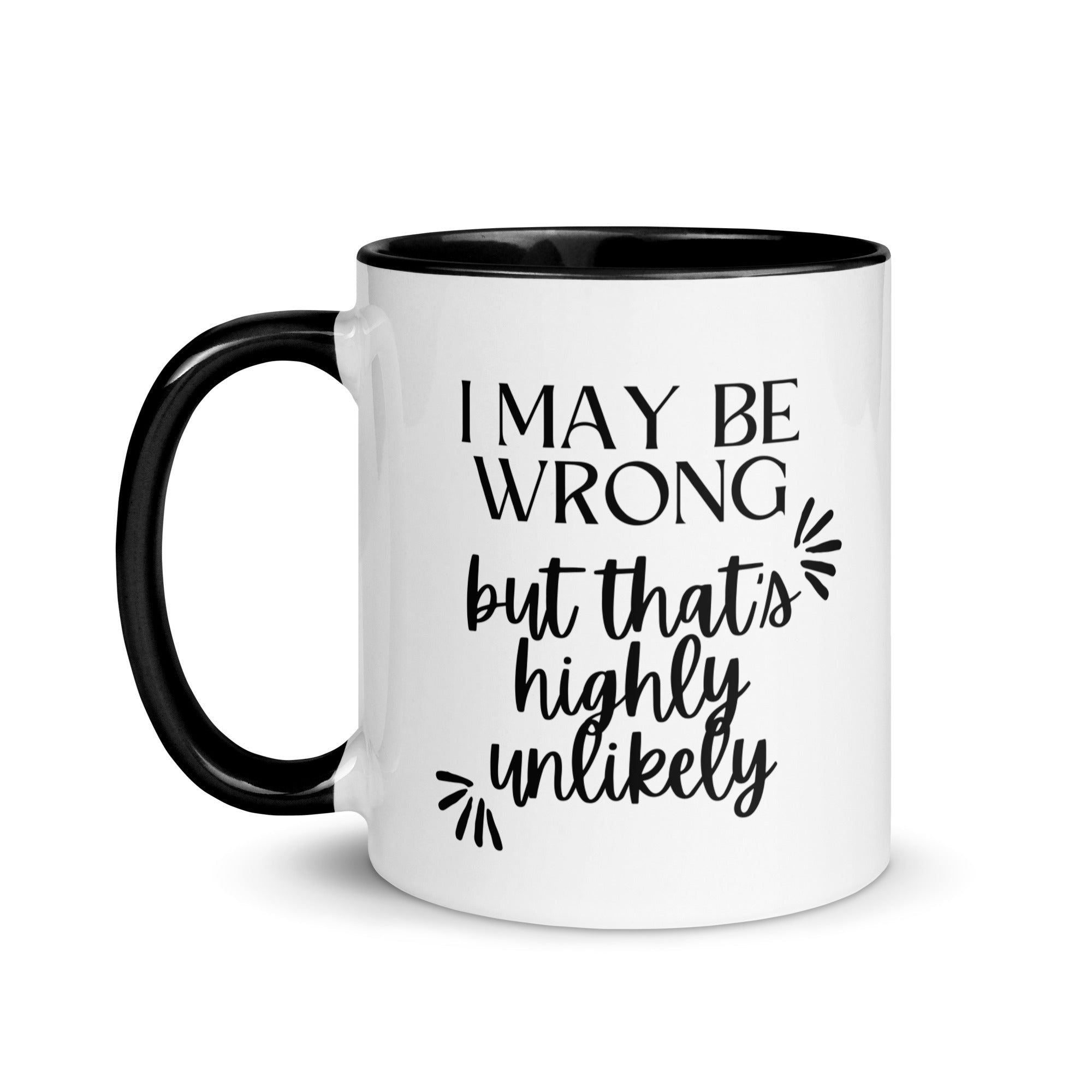 I May Be Wrong But That's Highly Unlikely Mug - Che Cose Belle