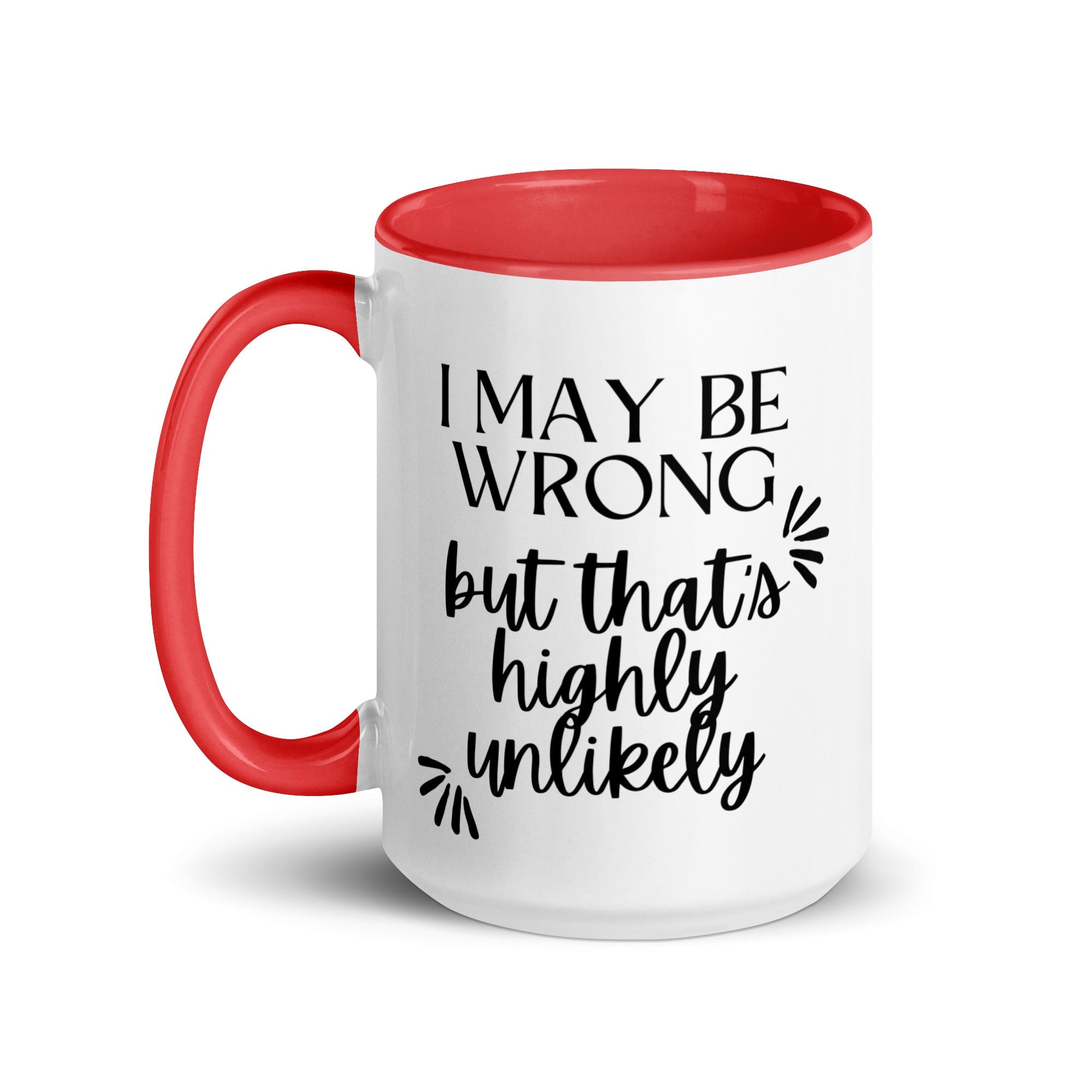 I May Be Wrong But That's Highly Unlikely Mug - Che Cose Belle