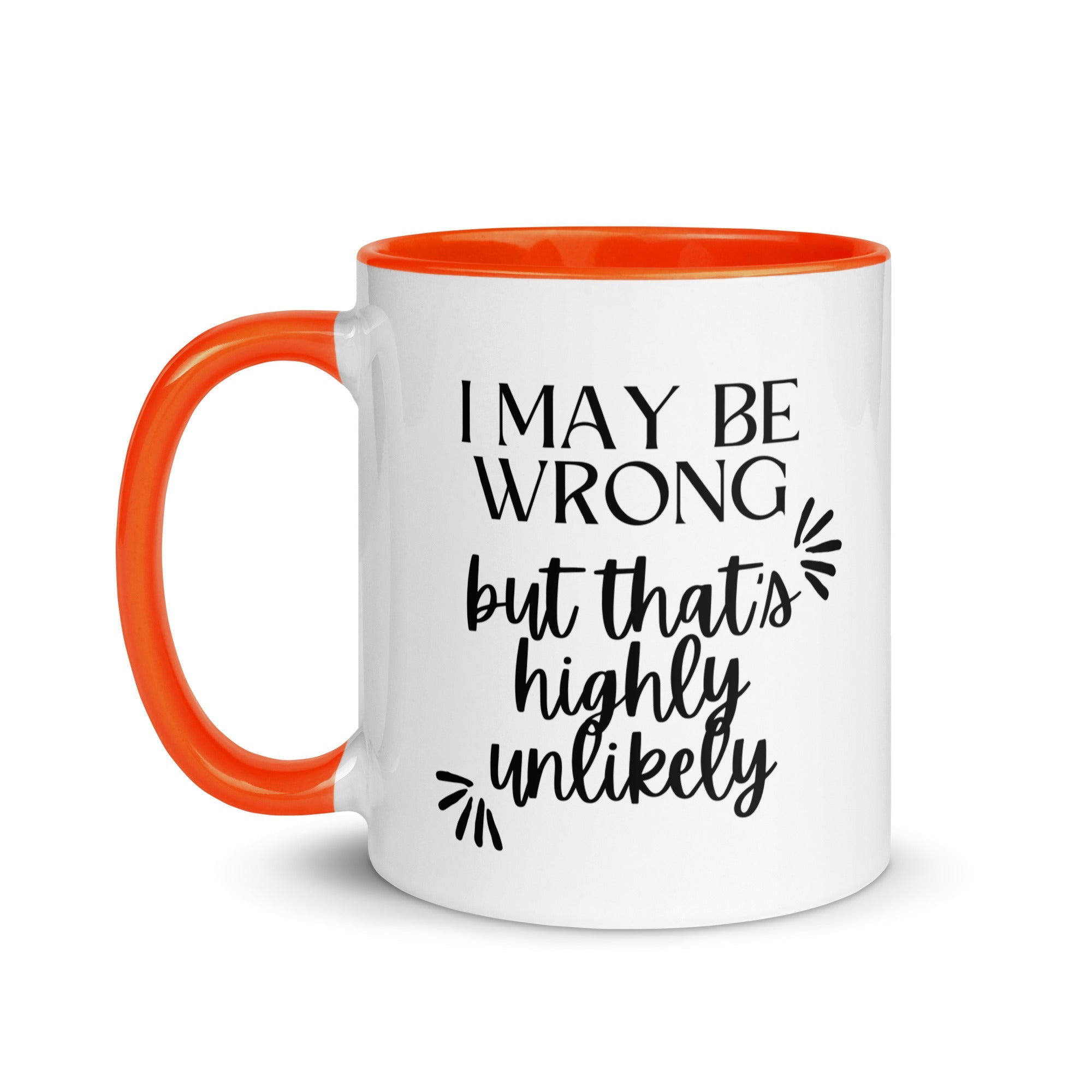 I May Be Wrong But That's Highly Unlikely Mug - Che Cose Belle