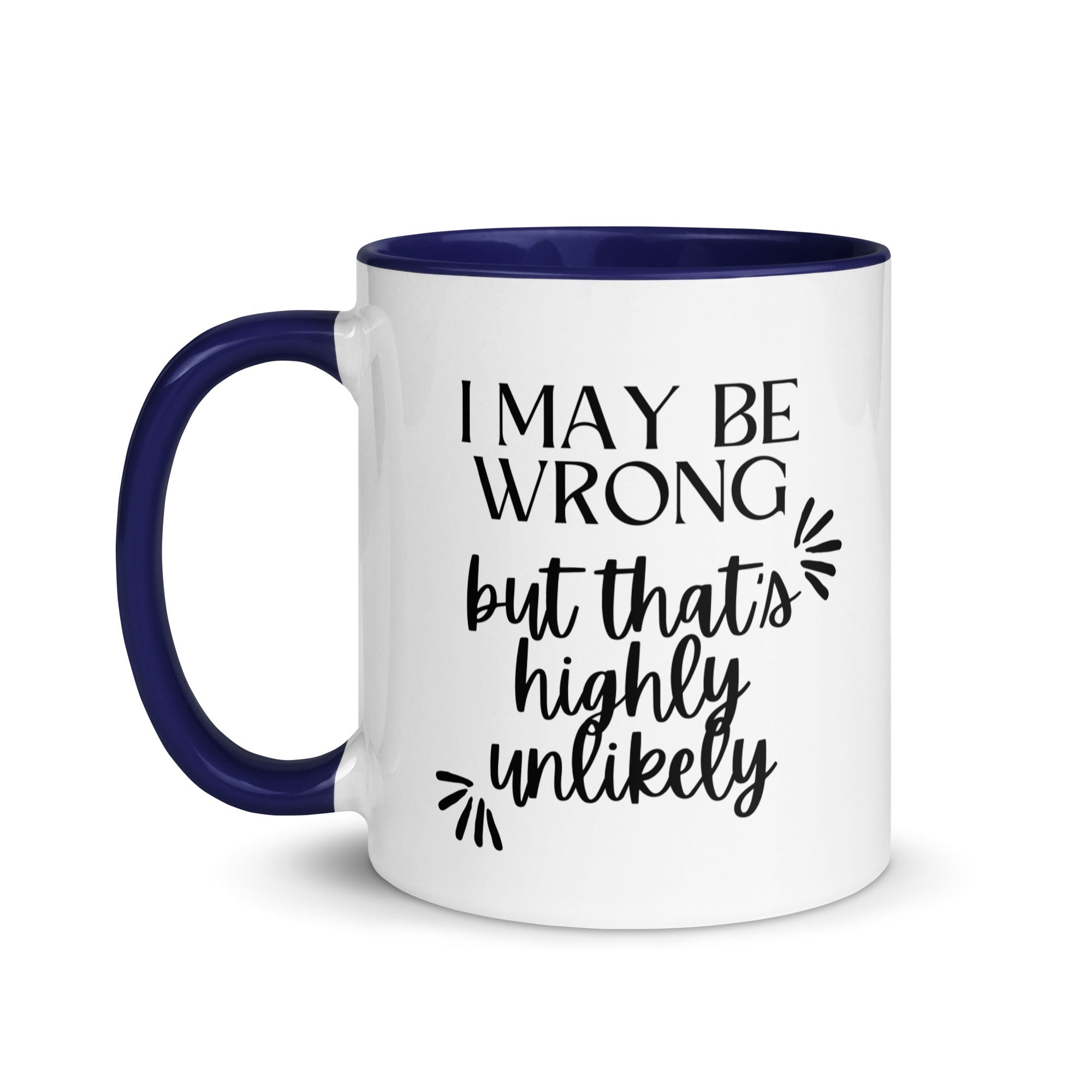 I May Be Wrong But That's Highly Unlikely Mug - Che Cose Belle