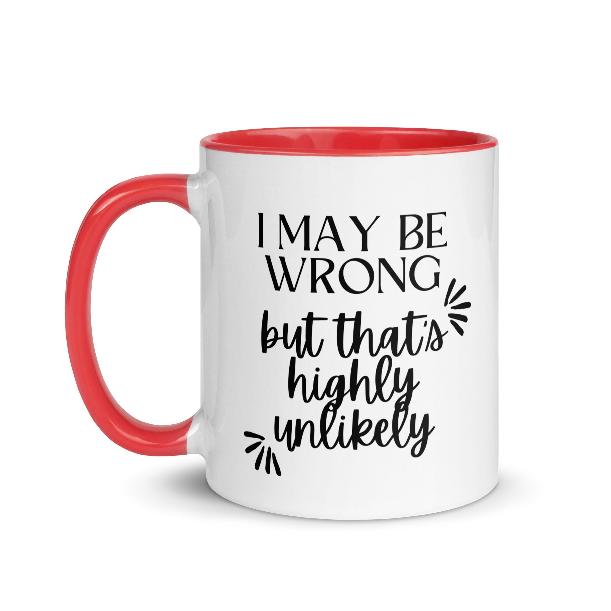 I May Be Wrong But That's Highly Unlikely Mug - Che Cose Belle