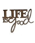 Life is Good Metal Art - Che Cose Belle