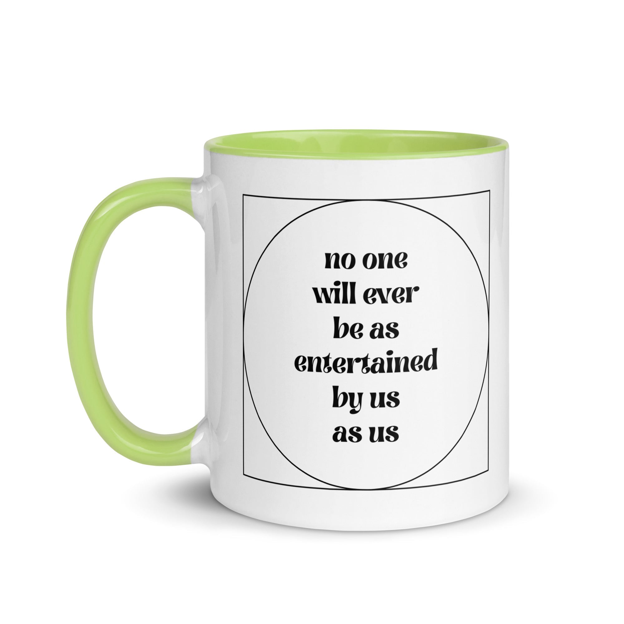 No One Will Ever Be as Entertained By Us As Us Mug - Che Cose Belle