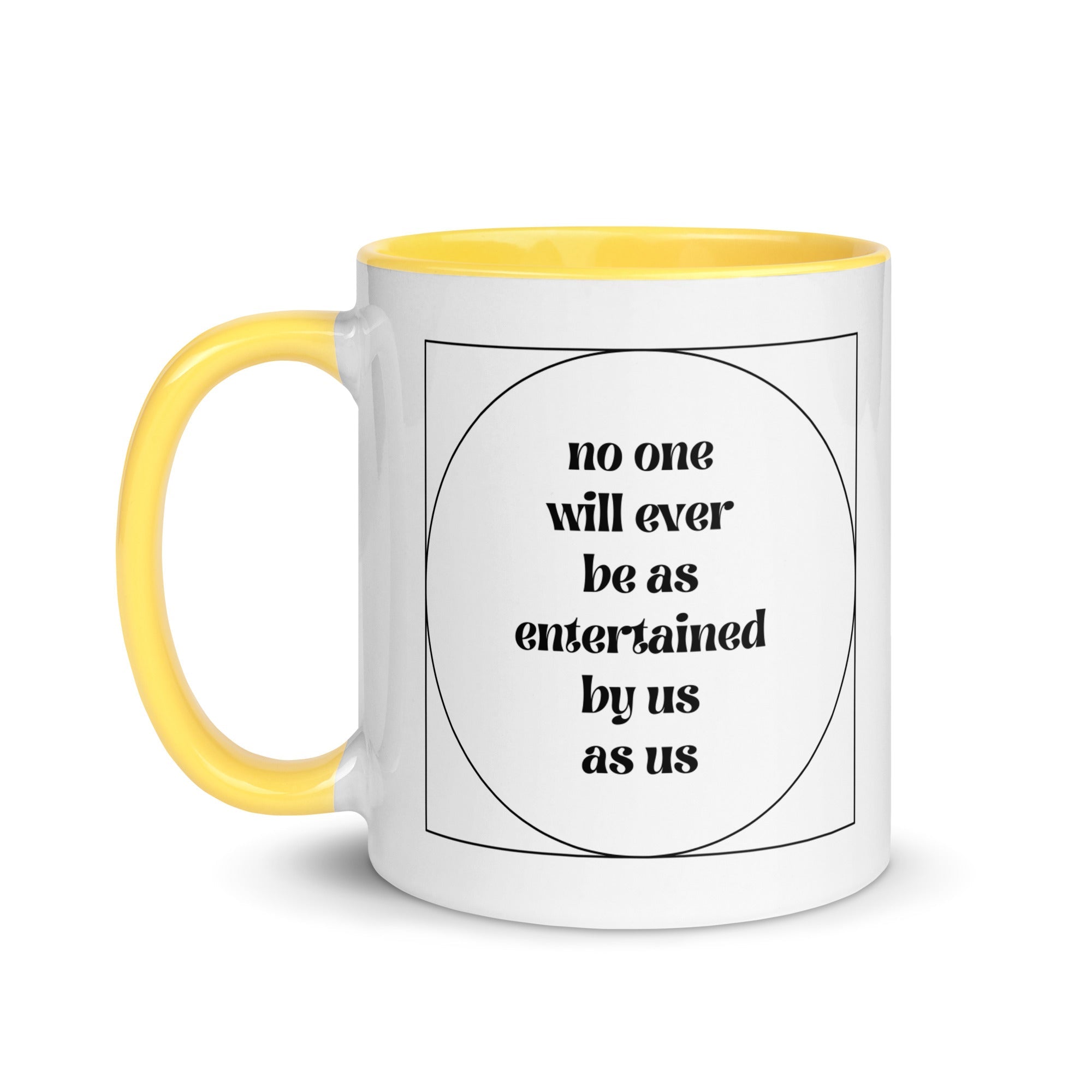No One Will Ever Be as Entertained By Us As Us Mug - Che Cose Belle