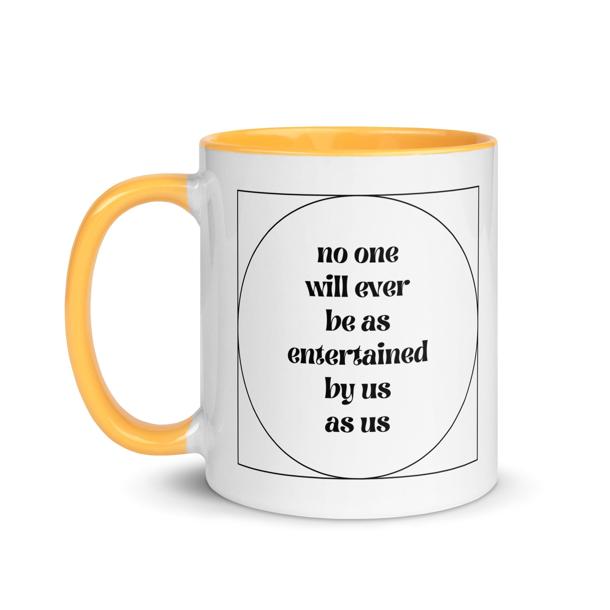 No One Will Ever Be as Entertained By Us As Us Mug - Che Cose Belle