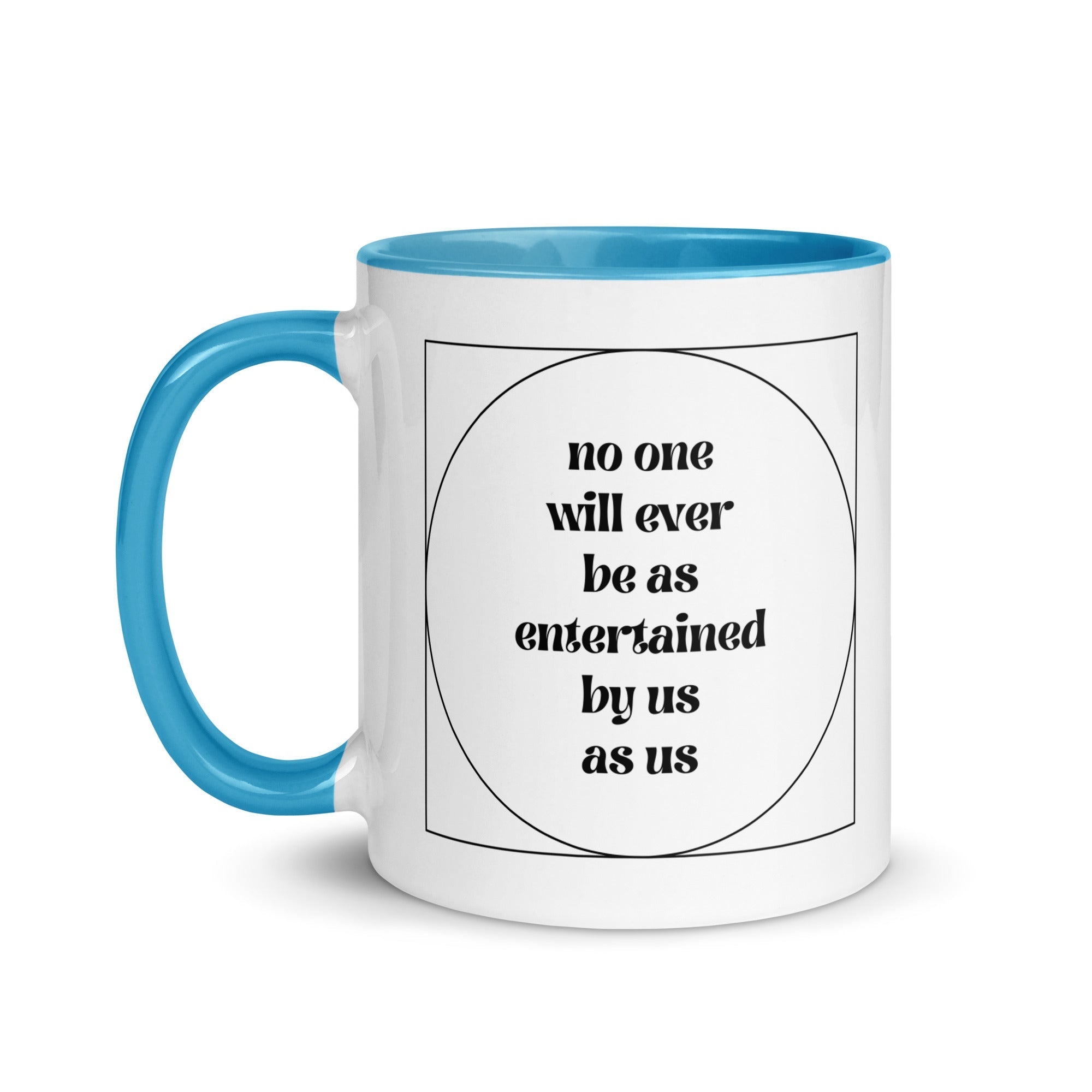 No One Will Ever Be as Entertained By Us As Us Mug - Che Cose Belle