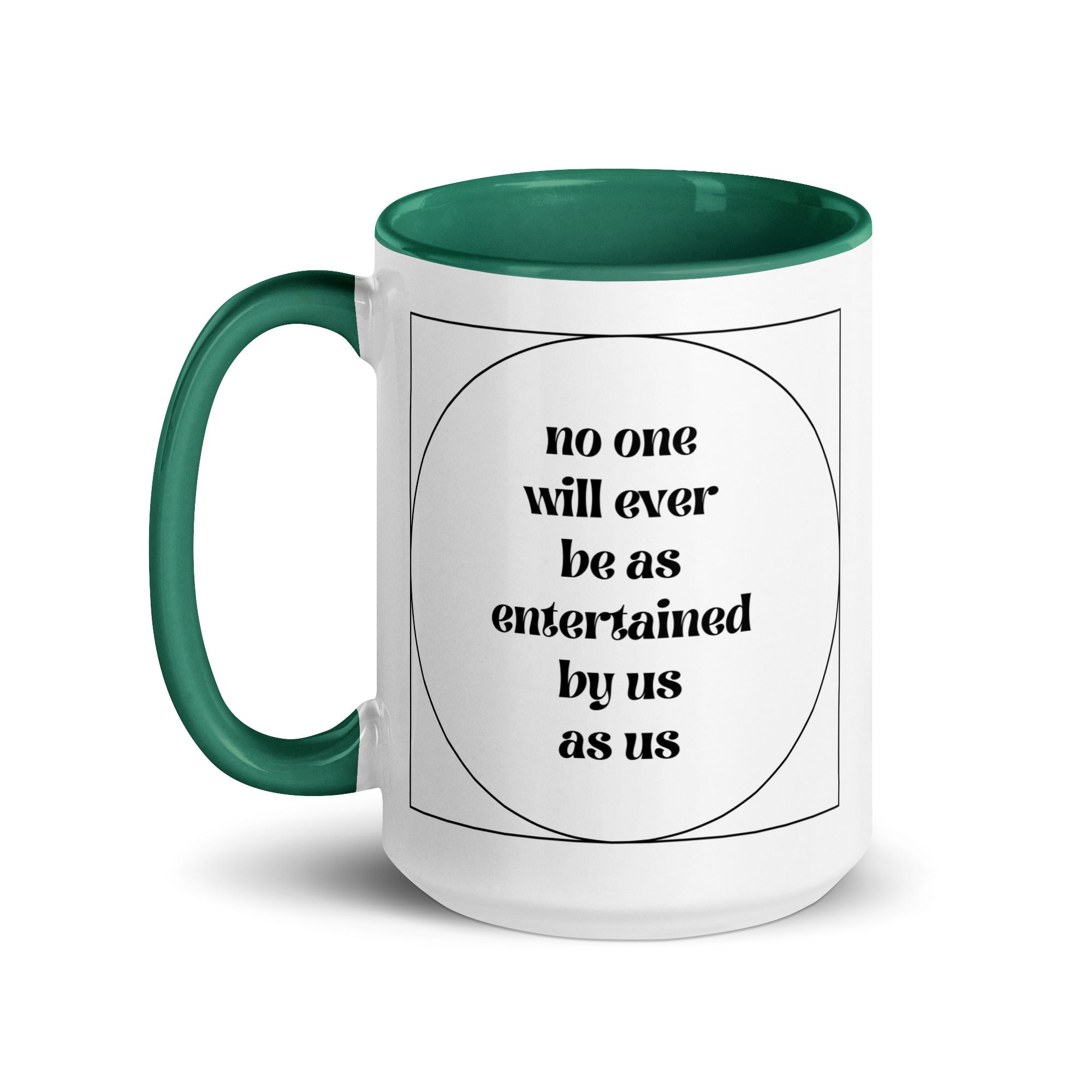 No One Will Ever Be as Entertained By Us As Us Mug - Che Cose Belle