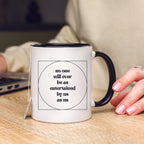 No One Will Ever Be as Entertained By Us As Us Mug - Che Cose Belle