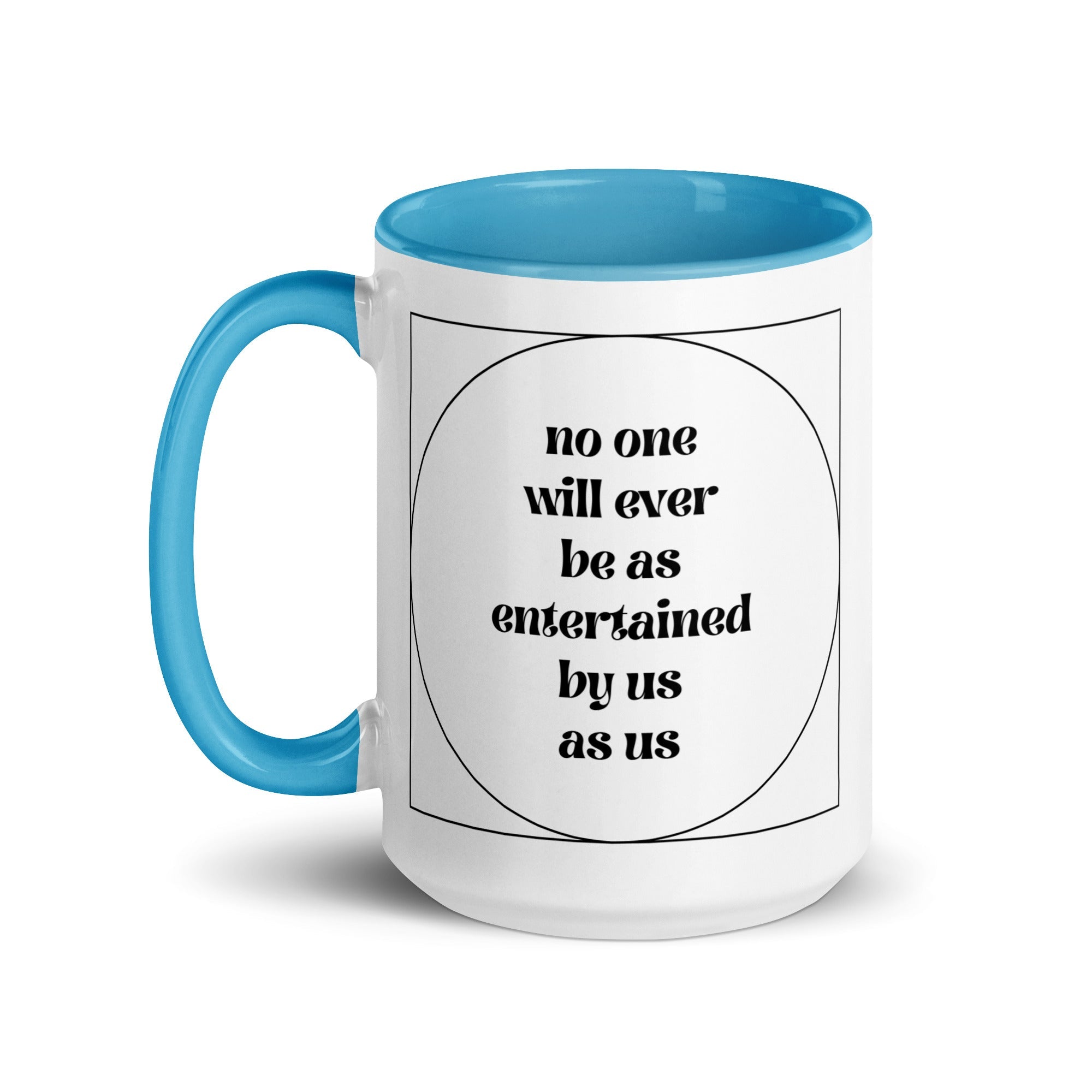 No One Will Ever Be as Entertained By Us As Us Mug - Che Cose Belle