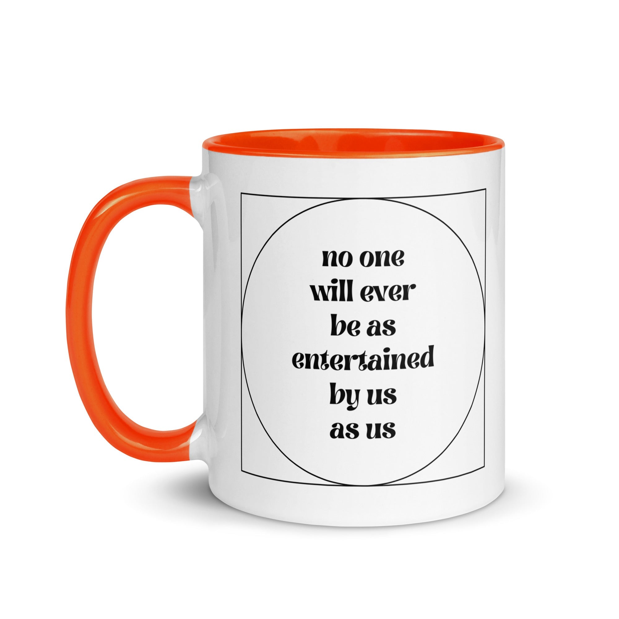 No One Will Ever Be as Entertained By Us As Us Mug - Che Cose Belle