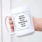 No One Will Ever Be as Entertained By Us As Us Mug - Che Cose Belle