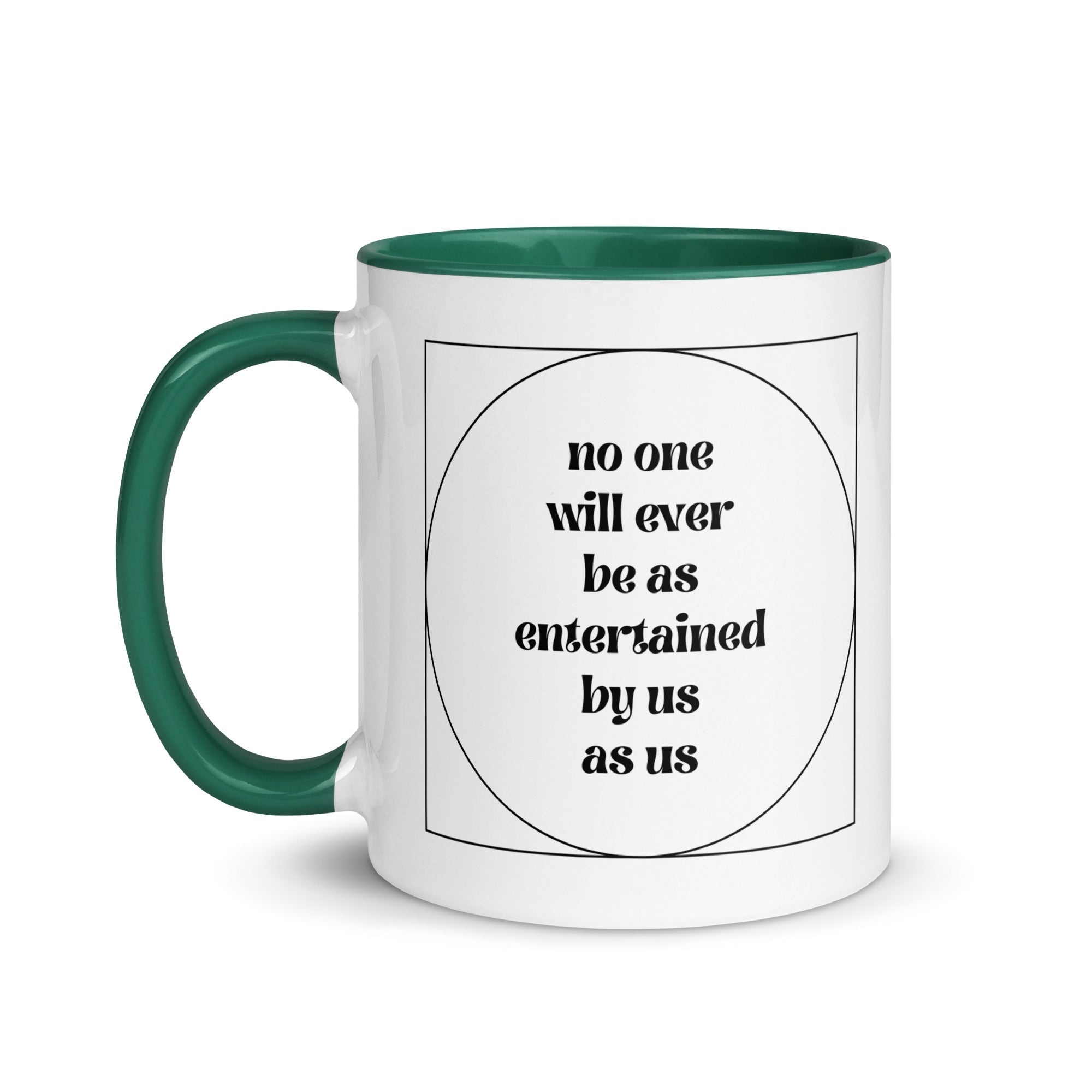 No One Will Ever Be as Entertained By Us As Us Mug - Che Cose Belle
