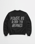 PLEASE BE KIND TO ANIMALS CREWNECK - Che Cose Belle
