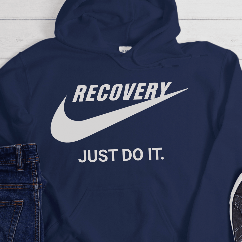 Recovery Hoodie | Inspiring Sobriety | Recovery - Just Do It - Che Cose Belle