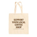 Support Your Local Coffee Shop Tote Bag - Che Cose Belle
