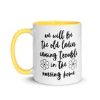 We'll Be the Old Ladies in the Nursing Home Mug - Che Cose Belle