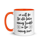 We'll Be the Old Ladies in the Nursing Home Mug - Che Cose Belle